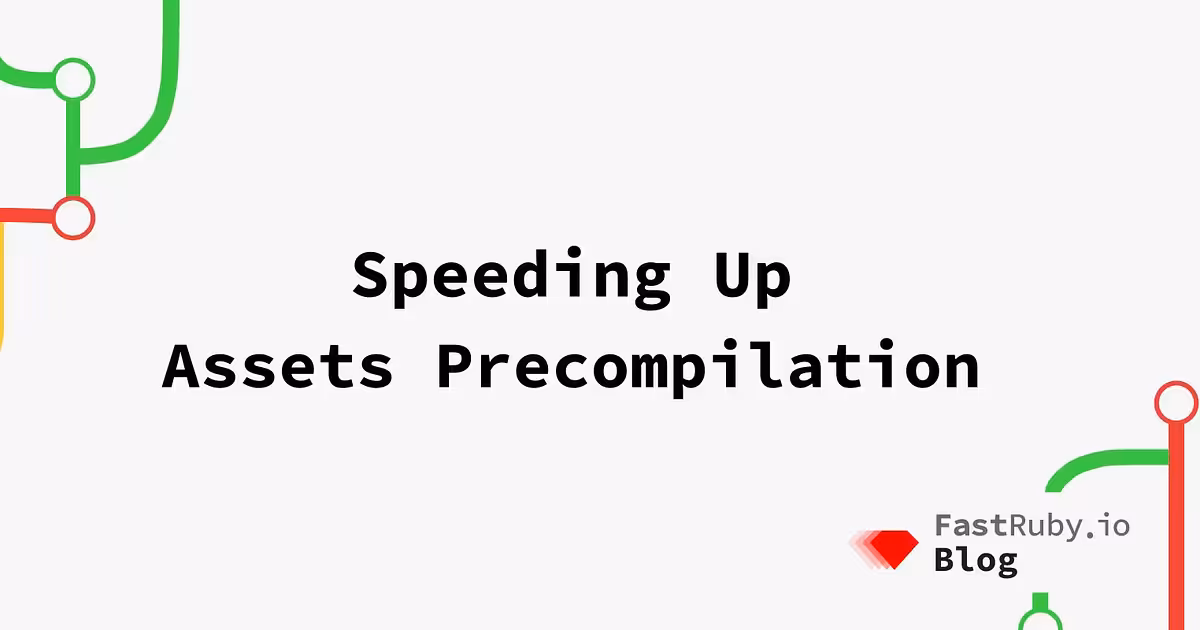 Speeding Up Assets Precompilation - FastRuby.io | Rails Upgrade Service