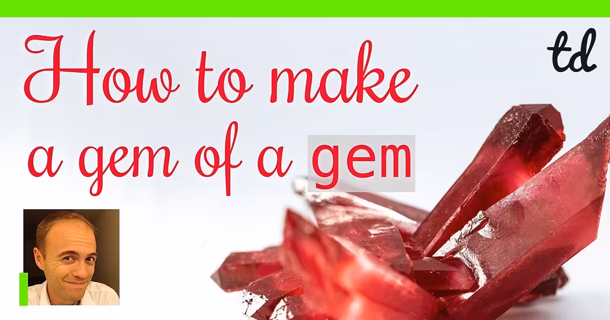 How to Make a Gem of a Gem