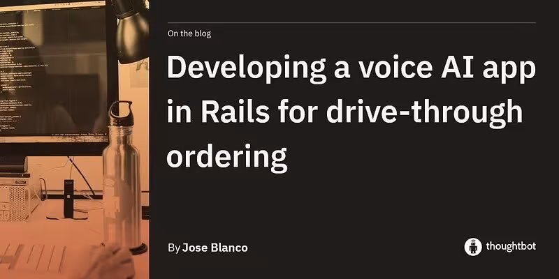 Developing a voice AI app in Rails for drive-through ordering