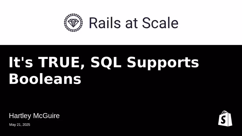 It’s TRUE, SQL Supports Booleans | Rails at Scale