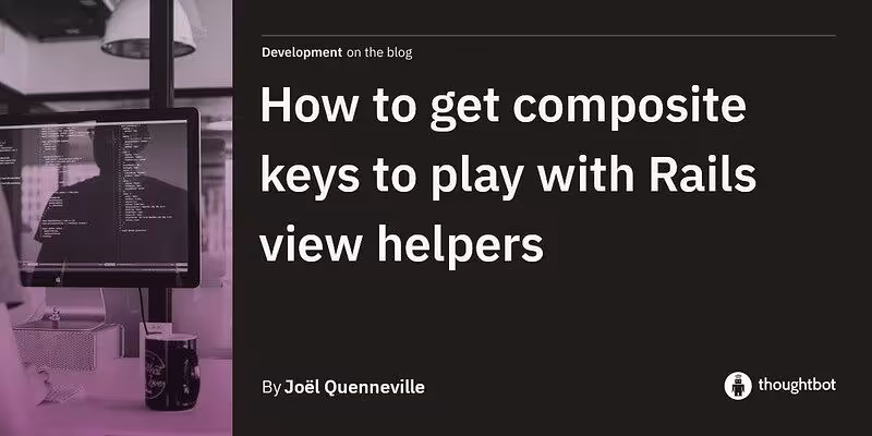 How to get composite keys to play with Rails view helpers