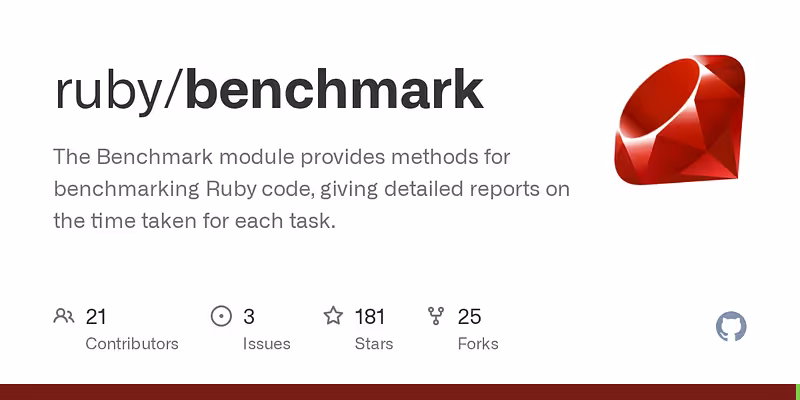 ruby/benchmark: The Benchmark module provides methods for benchmarking Ruby code, giving detailed reports on the time taken for each task.