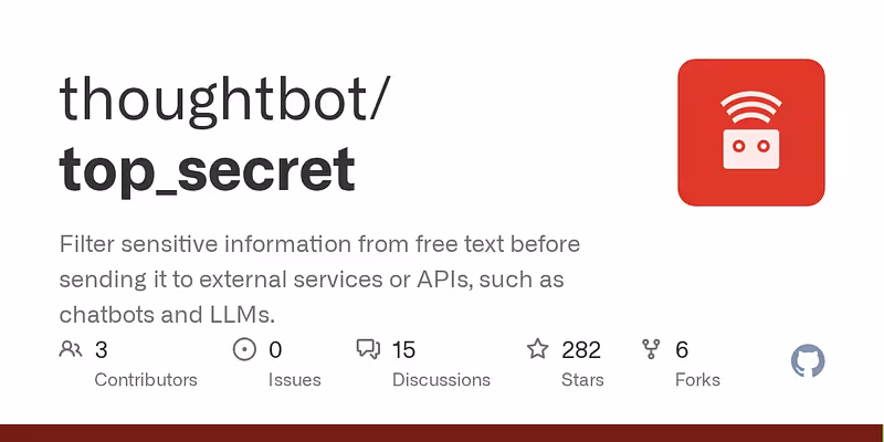 thoughtbot/top_secret: Filter sensitive information from free text before sending it to external services or APIs, such as chatbots and LLMs.