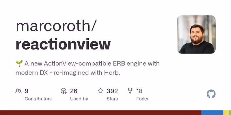marcoroth/reactionview: 🌱 A new ActionView-compatible ERB engine with modern DX - re-imagined with Herb.