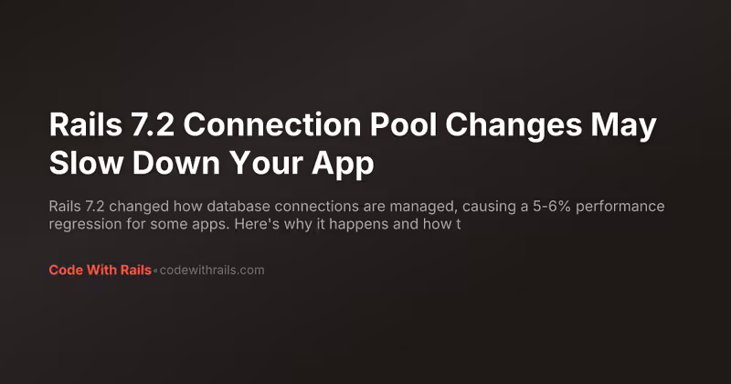 Rails 7.2 Connection Pool Changes May Slow Down Your App | Code With Rails
