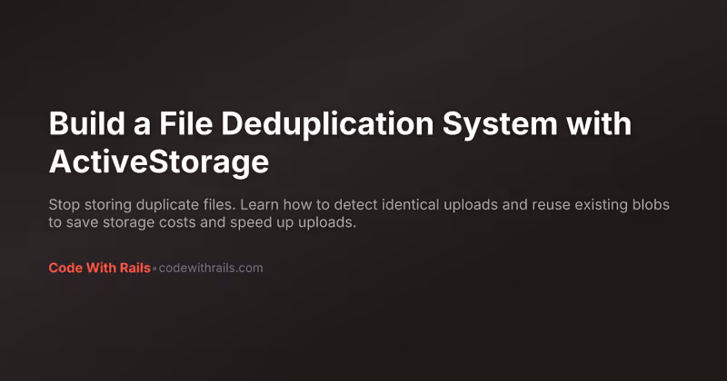 Build a File Deduplication System with ActiveStorage | Code With Rails