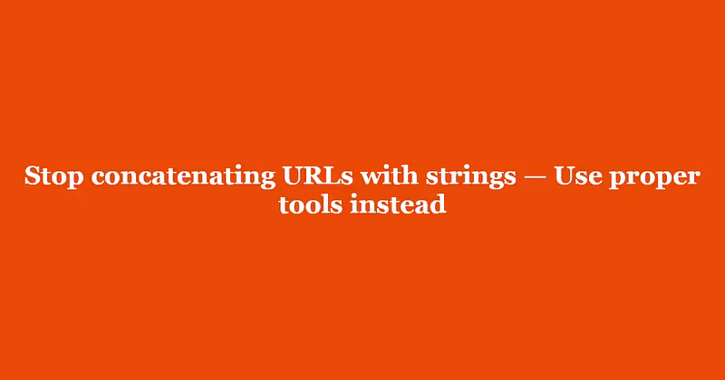 Stop concatenating URLs with strings — Use proper tools instead | Arkency Blog
