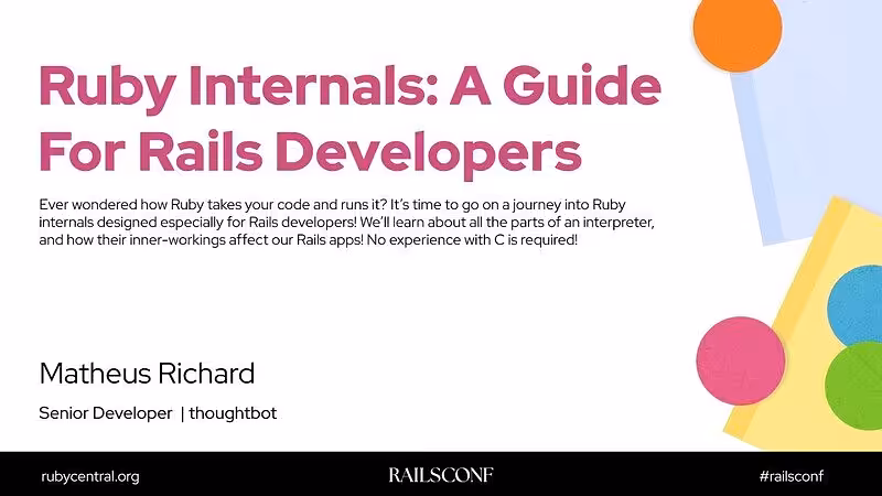 RailsConf 2025 Ruby Internals: A Guide For Rails Developers by Matheus Richard - YouTube