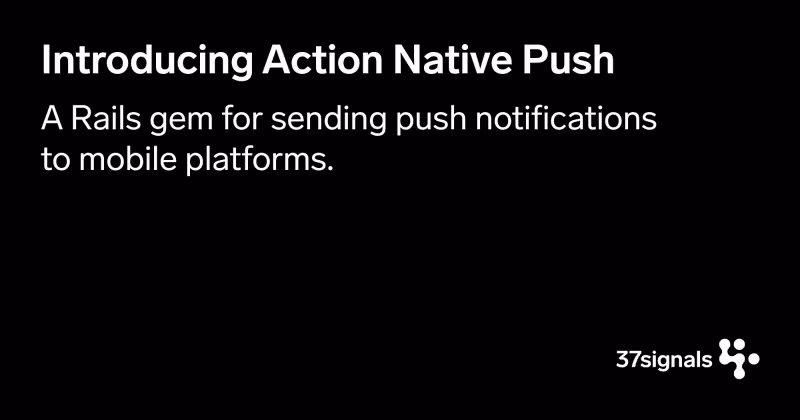 37signals Dev — Introducing Action Native Push