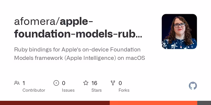 afomera/apple-foundation-models-ruby-sdk: Ruby bindings for Apple's on-device Foundation Models framework (Apple Intelligence) on macOS