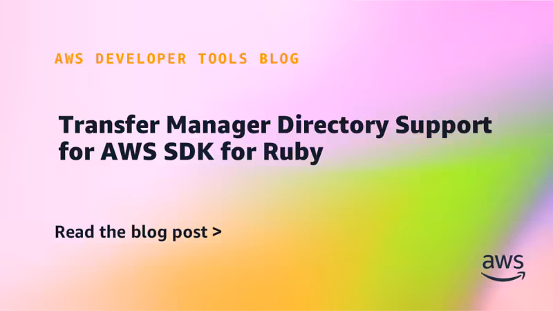 Transfer Manager Directory Support for AWS SDK for Ruby | AWS Developer Tools Blog