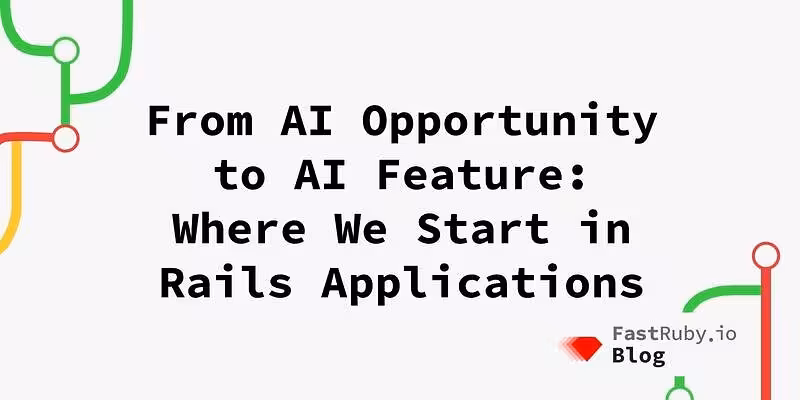 From AI Opportunity to AI Feature in Rails