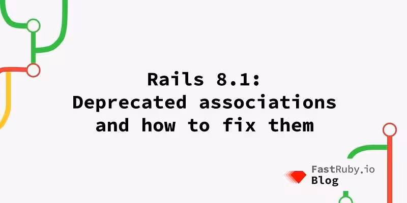 Rails 8.1: Deprecated Associations and How to Fix Them - FastRuby.io | Rails Upgrade Service
