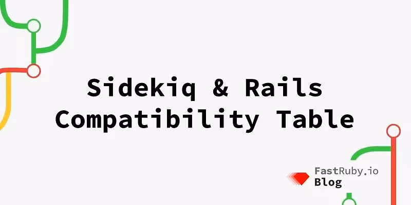 Sidekiq & Rails Compatibility Table
